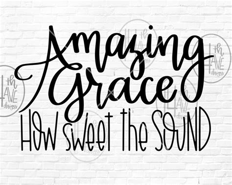 Amazing Grace How Sweet The Sound Svg Cut File Hand Lettered Etsy