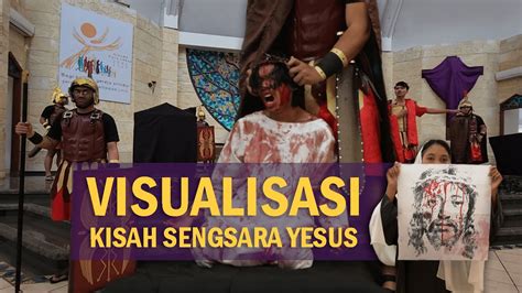 Visualisasi Kisah Sengsara Yesus YouTube