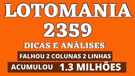 LOTOMANIA 2359 DICAS E ANÁLISES FALHOU 2 COLUNAS 2 LINHAS ACUMULOU 1 3