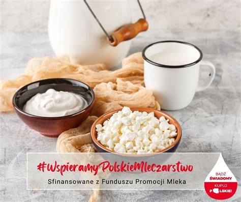 Warto docenić polskie produkty mleczarskie Polska Izba Mleka