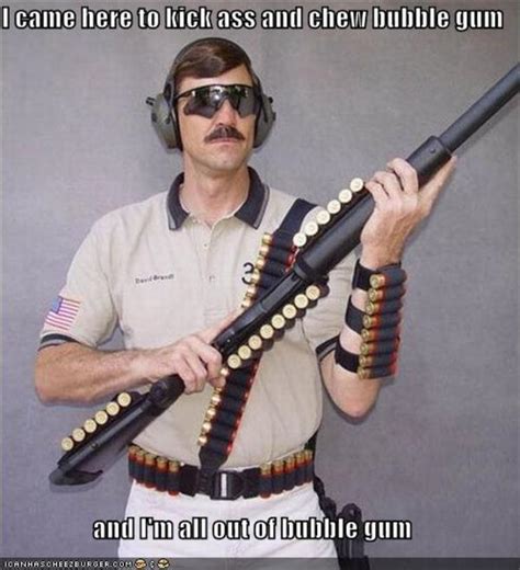 Image I M Here To Kick Ass And Chew Bubblegum Know Your Meme