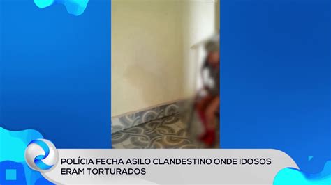 Polícia fecha asilo clandestino onde idosos eram torturados YouTube