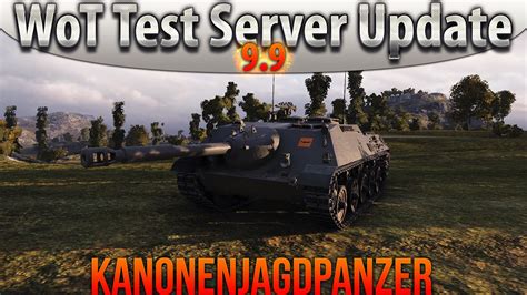 World Of Tanks Test Server Update 9 9 Kanonenjagdpanzer T8