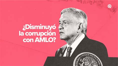 ¿disminuyó La Corrupción Con López Obrador Youtube