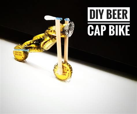 How To Make Diy Beer Cap Bike 5 Steps Instructables