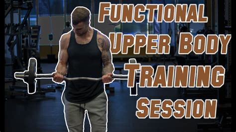 Functional Upper Body Session Full Workout Explained Youtube