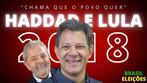 Jingle De Haddad E Lula Chama Que O Povo Quer Youtube