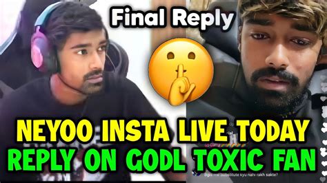 Neyoo Insta Live Latest Neyoo Final Reply On Called Godlike Fan Are