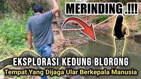 Merinding Eksplor Kedung Blorong Yang Dijaga Ular Berkepala