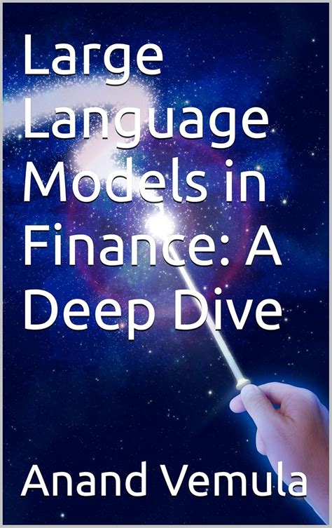 Large Language Models In Finance A Deep Dive EBook Vemula Anand