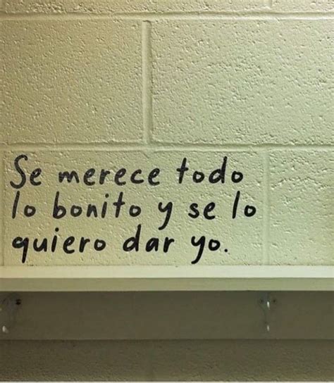 Se Merece Todo Lo Bonito Y Se Lo Quiero Dar Yo Frases Curativas