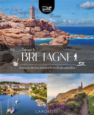 Livre Cap sur la Bretagne découvrez les plus beaux itinéraires et