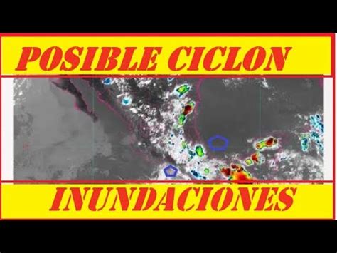 Posibles Ciclones E Inundaciones En Centro America Y Mexico Youtube