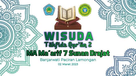 Live Wisuda Tahfidzul Qur An Ke Ii Madrasah Aliyah Ma Arif Sunan