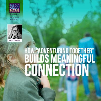 How Adventuring Together Builds Meaningful Connection Song Parents