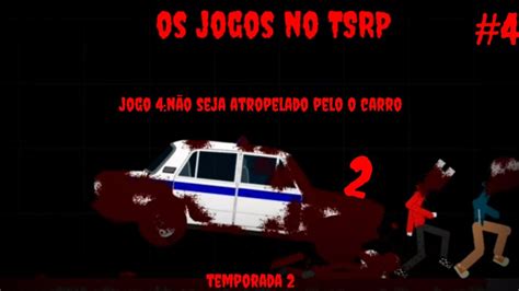 os jogos no TSRP 2 temporada 2 4 jogo 4 não seja atropelado pelo o