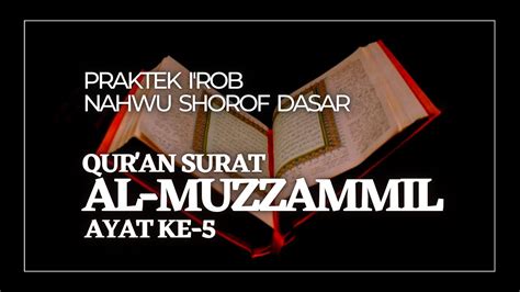 I Rob QS Al Muzzammil 5 II Praktek Nahwu Shorof Qur An II Tashrif Fi Il