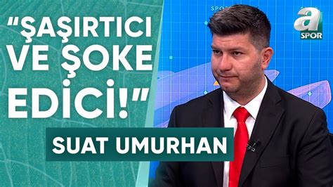 Suat Umurhan Beşiktaş taki Mourinho Gelişmesini Yorumladı Şaşırtıcı