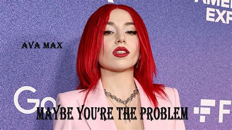 LYRICS Ava Max Maybe Youre The Problem YouTube