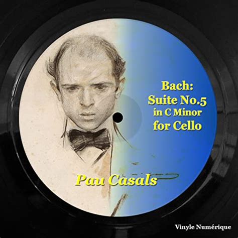 Play Bach Suite No 5 In C Minor For Cello By Pau Casals On Amazon Music