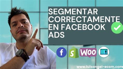 C Mo Segmentar Efectivamente En Facebook Ads Gu A Completa Para