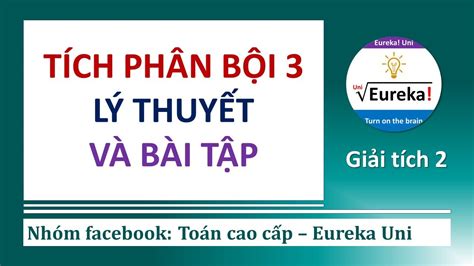 Giải tích 2 | 2.3 Tích phân bội 3 Full lý thuyết và bài tập - YouTube