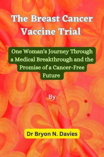 The Breast Cancer Vaccine Trial One Woman S Journey Through A Medical Breakthrough And The