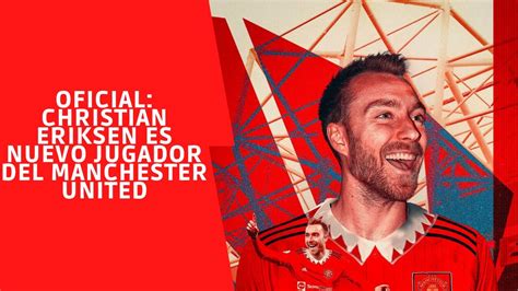 Oficial Christian Eriksen Nuevo Jugador Del Manchester United Youtube