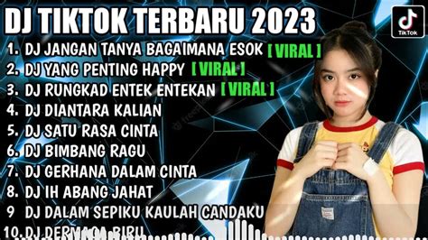 Dj Tiktok Terbaru 2023 Dj Jangan Tanya Bagaimana Esok X Dj Yang Penting Happy Youtube