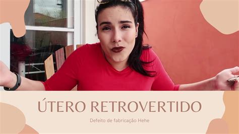 O que é útero retrovertido E o que tem haver engravidar YouTube