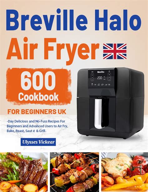 Breville Halo Air Fryer Cookbook UK 600 Day Delicious And No Fuss