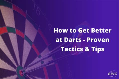 How to Get Better at Darts - Proven Tactics & Tips - Epic Darts