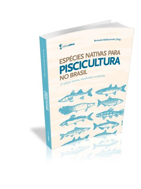 Editora UFSM Espécies Nativas para a Piscicultura no Brasil