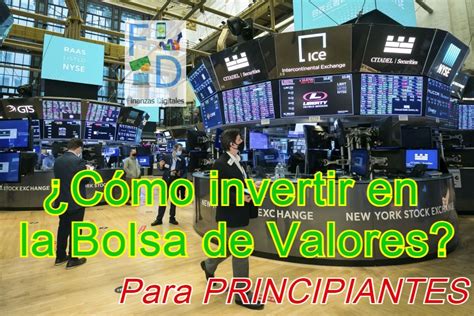 ¿cómo Invertir En La Bolsa De Valores Para Principiantes Finanzas