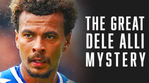 The Great Dele Alli Mystery What Happened To The Phenomenon Youtube