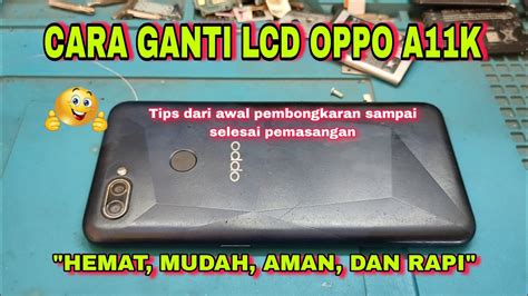 Cara Bongkar Dan Pasang LCD Oppo A11k Untuk Pemula Agar Hemat Mudah