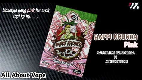 Kurang Sesuai Ekspektasi HAPPI KRUNCH PINK Review Vape Indonesia