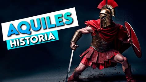 La Historia De Aquiles El H Roe De Grecia Y La Guerra De Troya