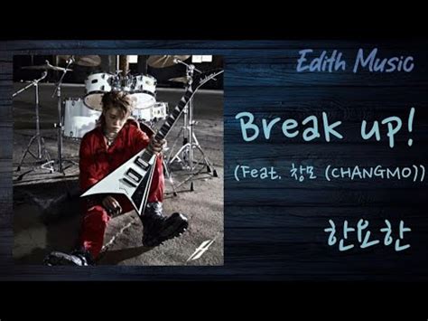 Break up Feat 창모 CHANGMO 한요한 록메탈 YouTube