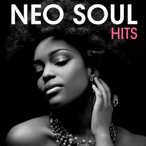 Neo Soul Hits Compilation By Various Artists Spotify