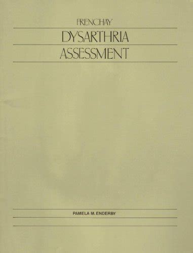 Frenchay Dysarthria Assessment Enderby Pamela M Ph D 9780890792933 Abebooks