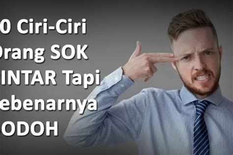 10 Ciri Ciri Orang Yang Sok Pintar Padahal Sebenarnya Bodoh Nomor 6