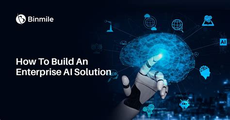 How To Build Enterprise Ai Powered Solution Binmile