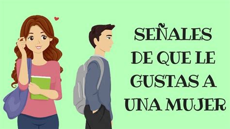 La Verdad Oculta Sobre Como Saber Si Le Gusta A Una Mujer Frases De