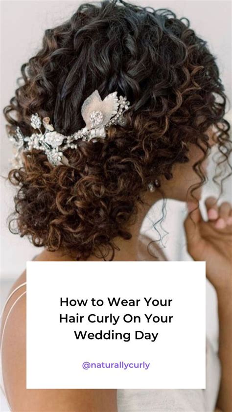 How To Wear Your Hair Curly On Your Wedding Day Curly Bridal Hair