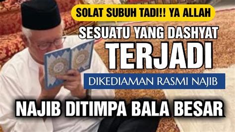 SOLAT SUBUH TADI YA ALLAH SESUATU YANG AMAT DASHYAT BERLAKU KEPADA