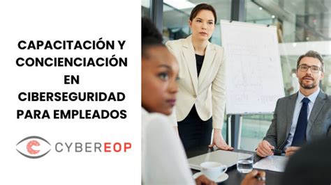 Capacitaci N Y Concienciaci N En Ciberseguridad Para Empleados