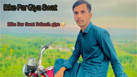 Bike Par Giya Swat Puhnc Giya Bike Par Swat Ka Safar Vlog