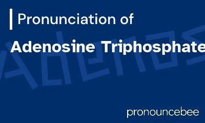 how to pronounce adenosine triphosphate
