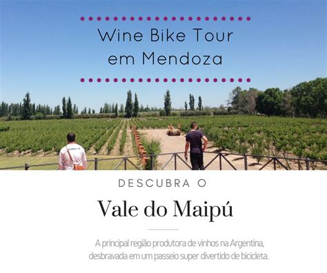 Wine Bike Tour Conhecendo Vin Colas No Vale Do Maip Em Mendoza